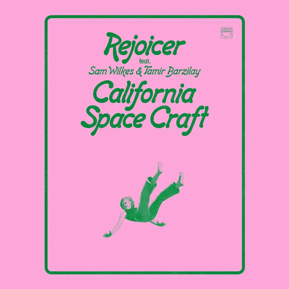 Circus Company Rejoicer feat. Sam Wilkes & Tamir Barzilay - California Space Craft