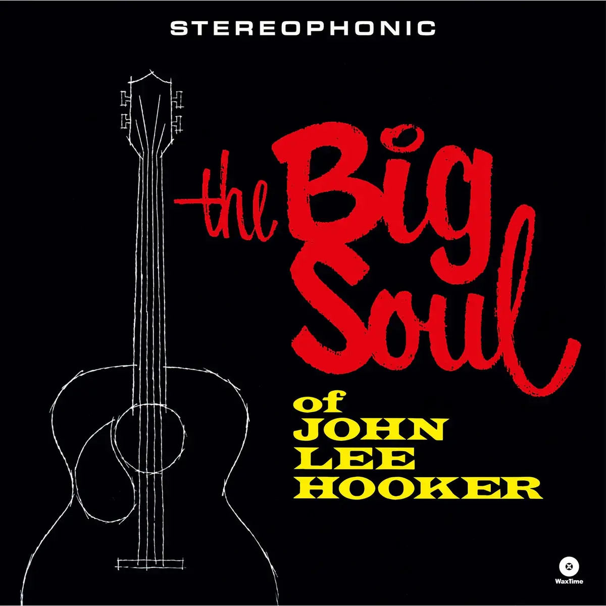 Waxtime John Lee Hooker - The Big Soul Of John Lee Hooker