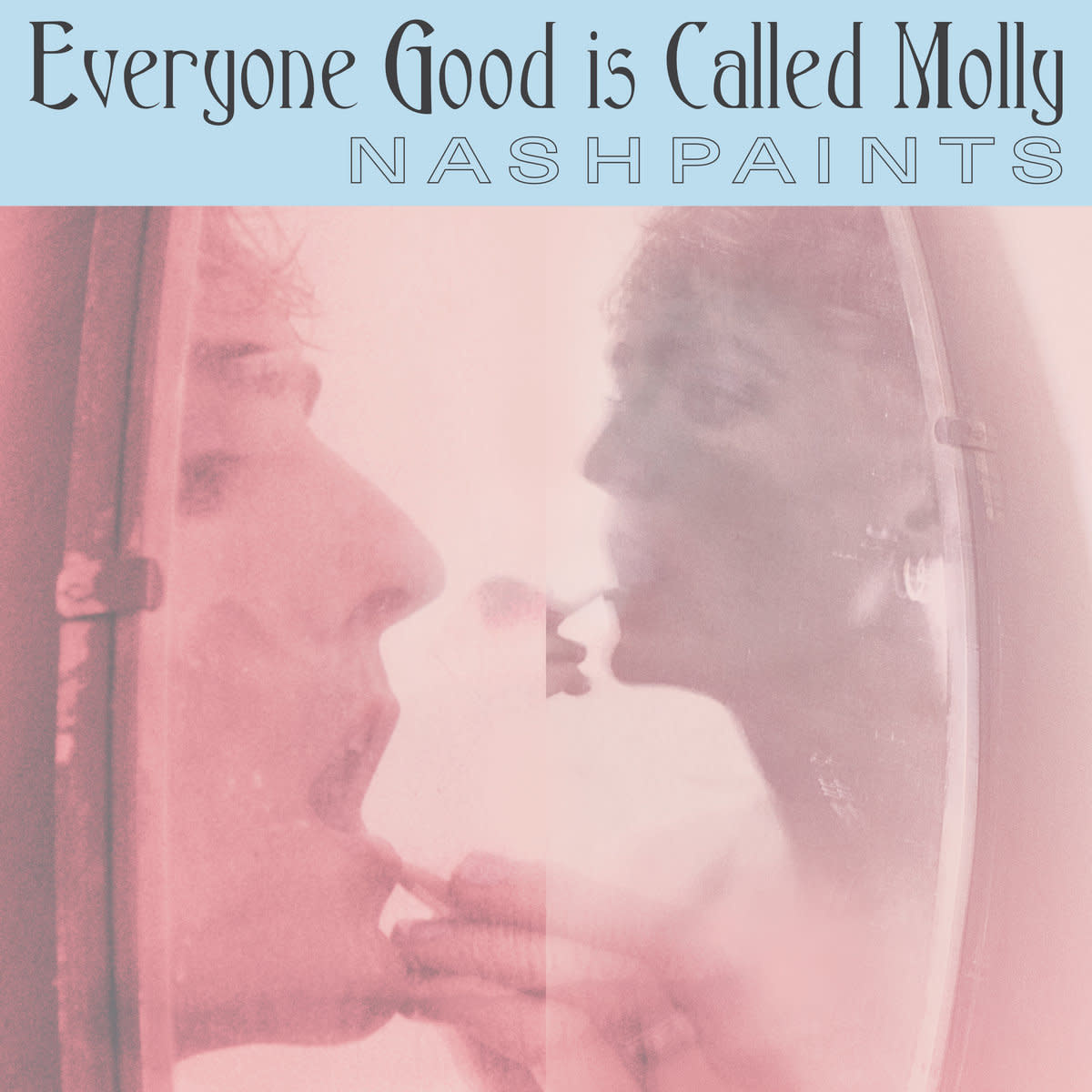 Mirrorworld Nashpaints - Everyone Good is Called Molly
