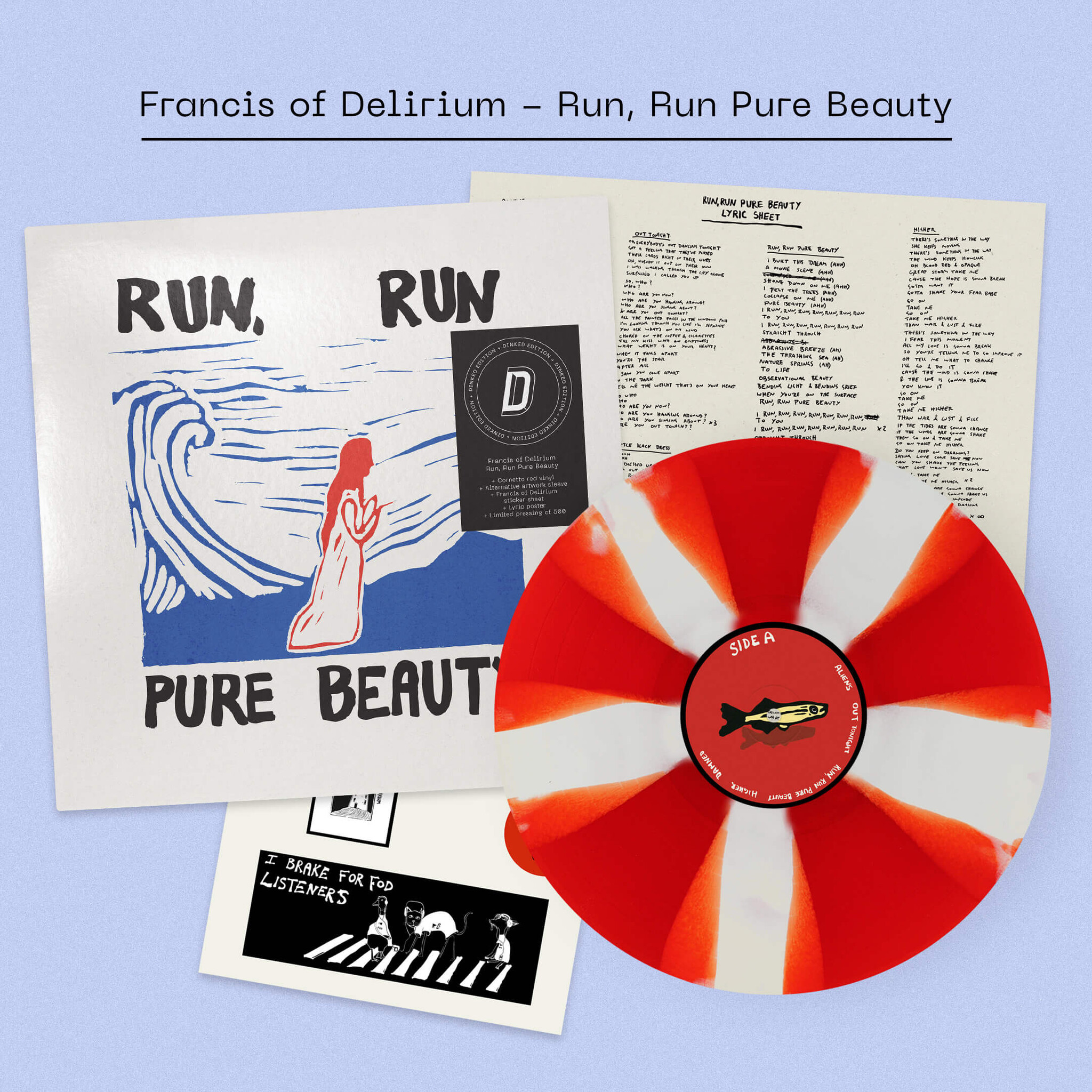 Francis of Delirium - Run, Run Pure Beauty (Dinked Edition)