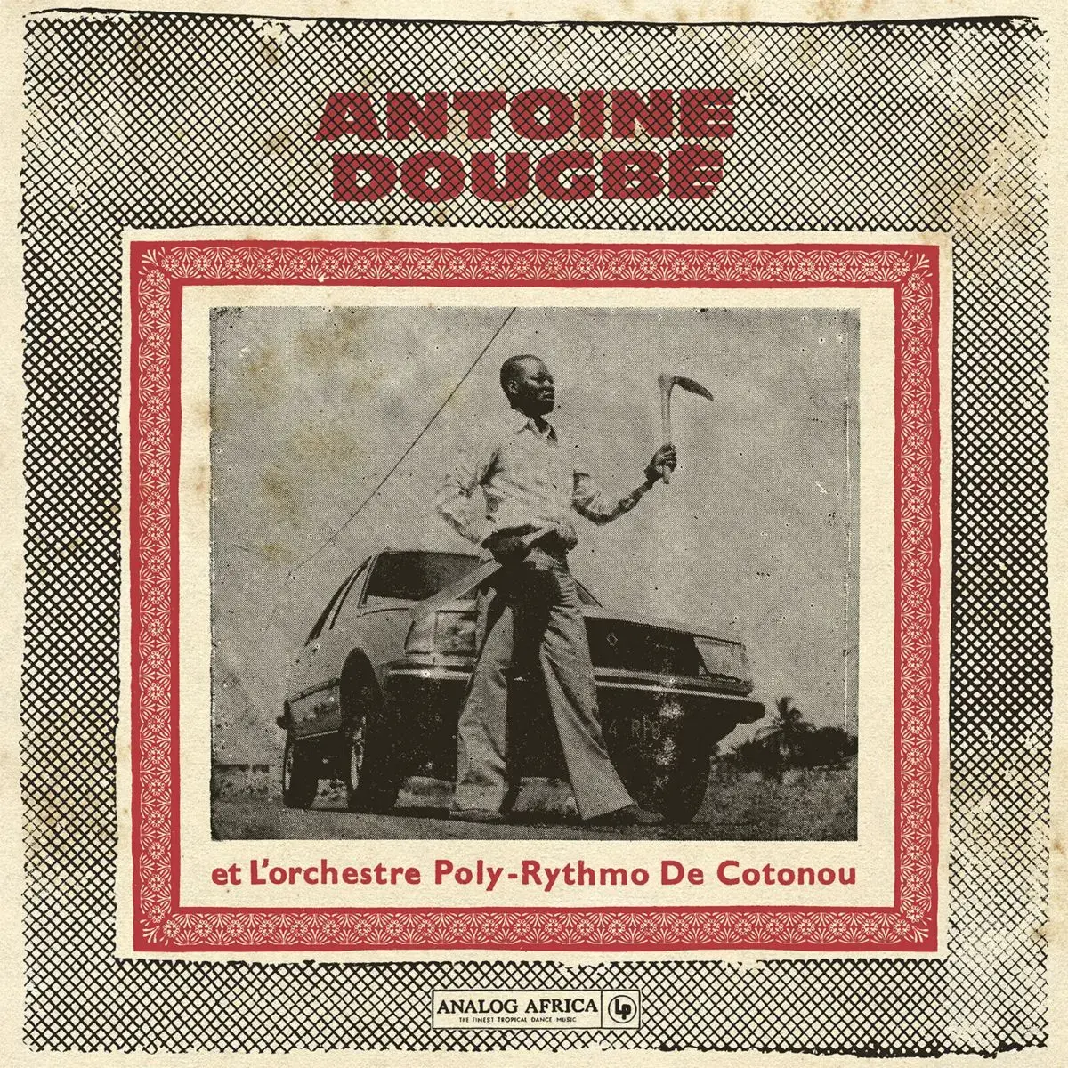 Analog Africa Antoine Dougbe et L'Orchestre Poly-Rythmo De Cotonou - Antoine Dougbe et L'Orchestre Poly-Rythmo De Cotonou