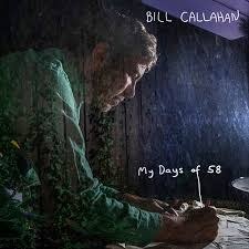 Drag City Bill Callahan - My Days of 58