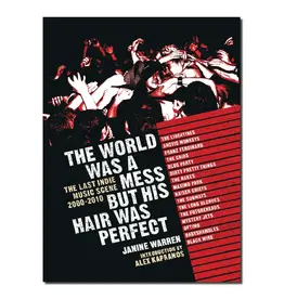 The World Was A Mess But His Hair Was Perfect: The Last Indie Music Scene 2000-2010 by Janine Warren + SIGNED FANZINE