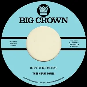 Big Crown Records Thee Heart Tones - Don't Forget Me Love b/w Sing Your Song