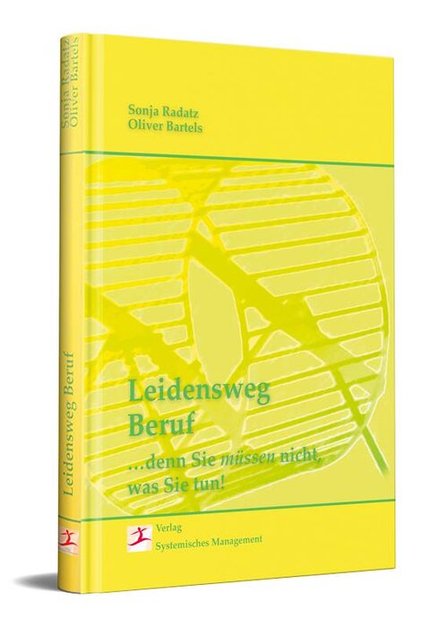 Leidensweg Beruf: Denn Sie müssen nicht, was Sie tun!
