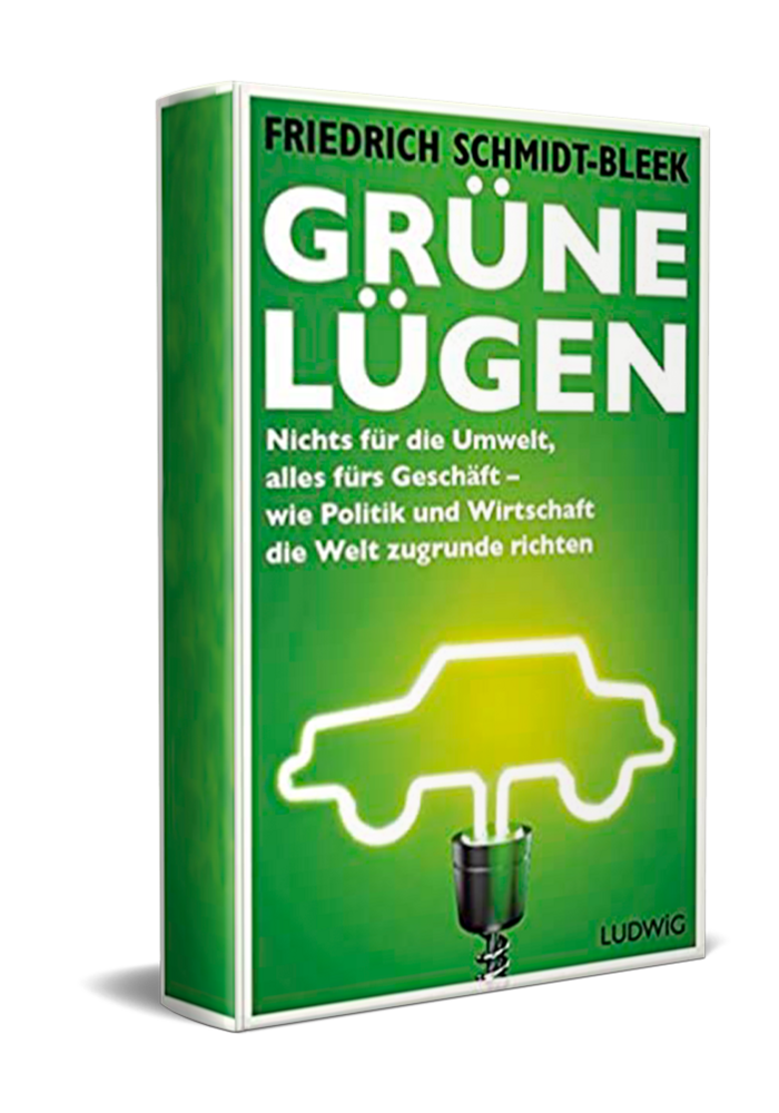 Grüne Lügen: Nichts für die Umwelt, alles fürs Geschäft – wie Politik und Wirtschaft die Welt zugrunde richten. 2014. (Schmidt-Bleek, F.)