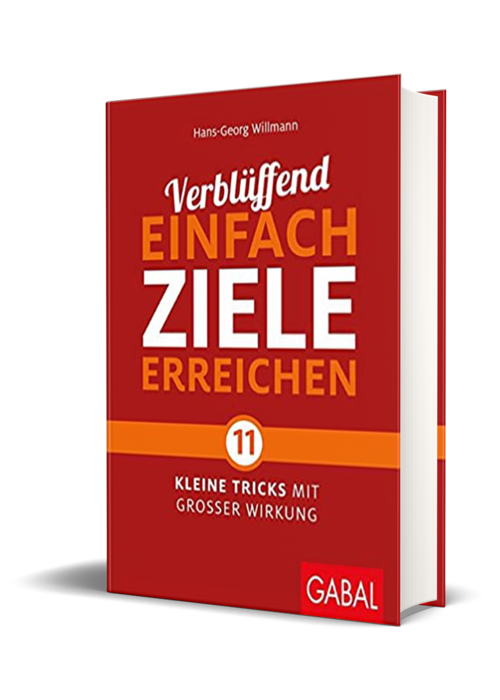 Verblüffend einfach Ziele erreichen - 11 kleine Tricks mit großer Wirkung. 2017 (Willmann, H.-G.)