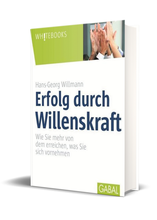 Erfolg durch Willenskraft - Wie Sie mehr von dem erreichen, was Sie sich vornehmen.  2015 (Willmann, H.-G.)