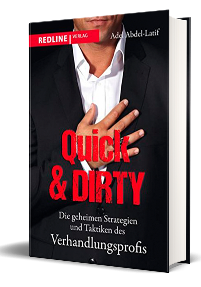Quick & Dirty: Die geheimen Strategien und Taktiken des Verhandlungsprofis. 2015.  (Abdel-Latif, A.)