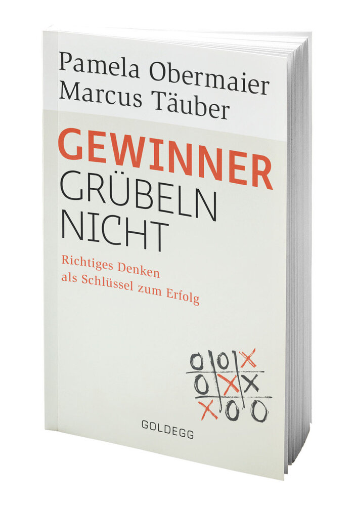 Gewinner grübeln nicht. Richtiges Denken als Schlüssel zum Erfolg. 2016. (Obermaier, P. und Täuber, M.)