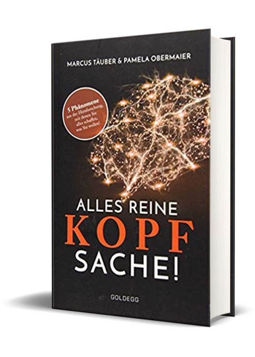 Alles reine Kopfsache! 5 Phänomene aus der Hirnforschung, mit denen Sie alles schaffen, was Sie wollen. 2018 ( Täuber, M., Obermaier, P.)