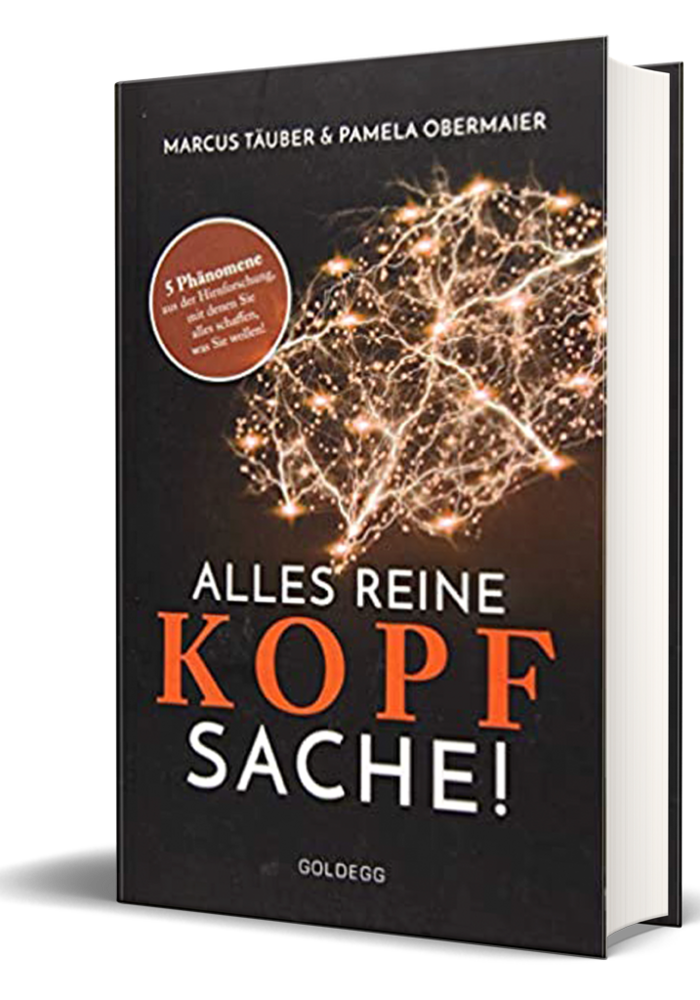 Alles reine Kopfsache! 5 Phänomene aus der Hirnforschung, mit denen Sie alles schaffen, was Sie wollen. 2018 ( Täuber, M., Obermaier, P.)