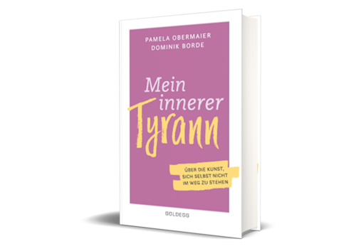 Mein innerer Tyrann. Über die Kunst, sich selbst nicht im Weg zu stehen. 2020. (Obermaier, P., Borde, D.)