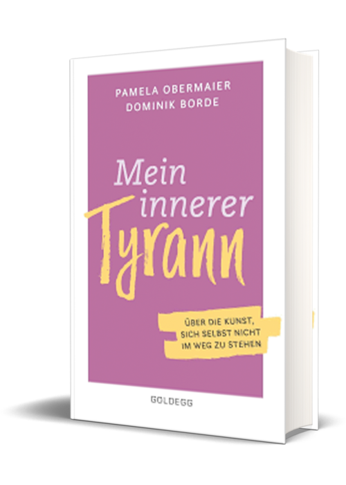 Mein innerer Tyrann. Über die Kunst, sich selbst nicht im Weg zu stehen. 2020. (Obermaier, P., Borde, D.)