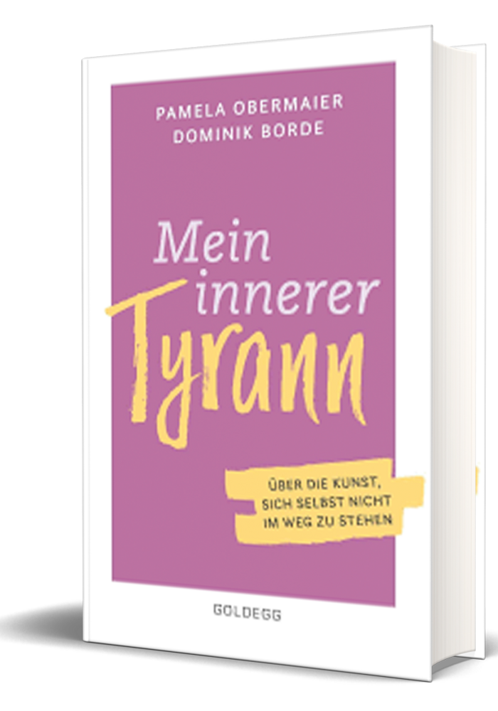 Mein innerer Tyrann. Über die Kunst, sich selbst nicht im Weg zu stehen. 2020. (Obermaier, P., Borde, D.)