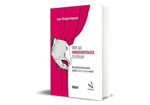Hagmann, J.-P.: Hört auf, Innovationstheater zu spielen! 2018