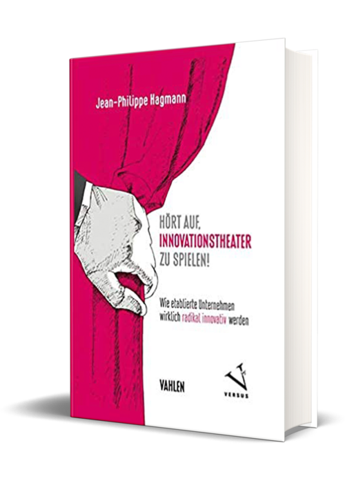 Hagmann, J.-P.: Hört auf, Innovationstheater zu spielen! 2018