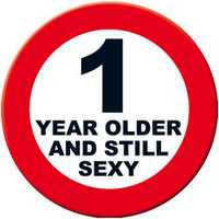 Big Sign - 1 year older and still sexy