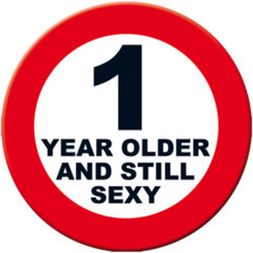 Big Sign - 1 year older and still sexy 