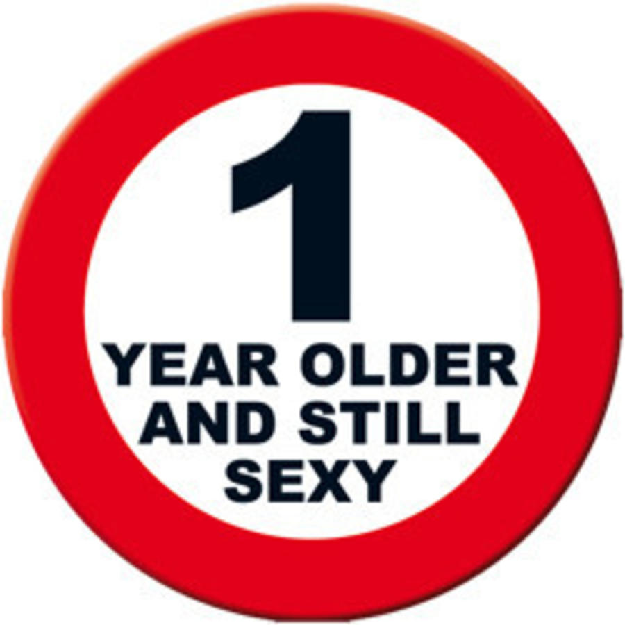 Big Sign - 1 year older and still sexy-1