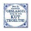 Tegeltje - Ben ik geslaagd krijg ik zo'n kut tegeltje