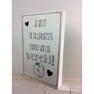 Tekstblok - "Allerliefste Mama vd Wereld" - 10x15cm - 2 cm dik