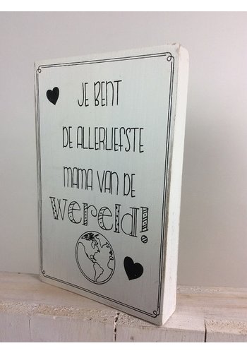 Tekstblok - "Allerliefste Mama vd Wereld" - 10x15cm - 2 cm dik 