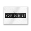 Black and White Card - You did it