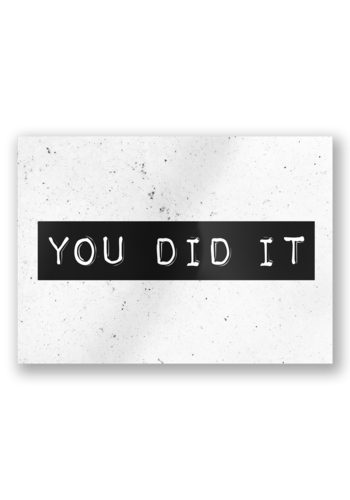 Black and White Card - You did it 