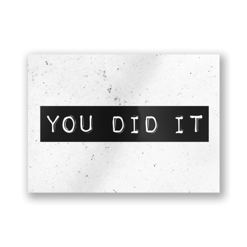 Black and White Card - You did it 
