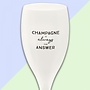 Koziol Champagneglas "Champagne is allways the answer"