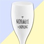 Koziol Champagneglas "Normal is boring"