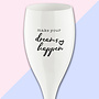 Koziol Champagneglas 3441 "Make Your Dreams Happen"