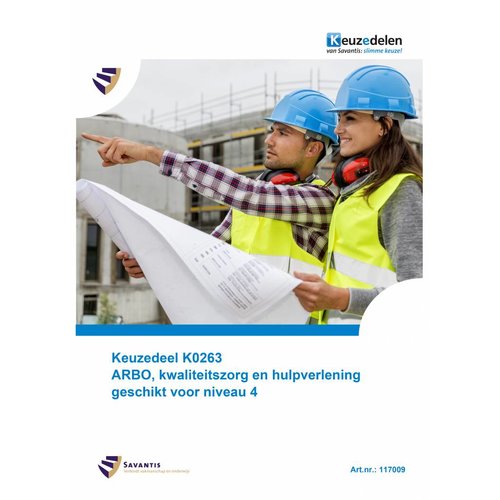 117009 - Keuzedeel K0263 ARBO, kwaliteitszorg en hulpverlening geschikt voor niveau 4 (papieren versie) 117009 - Keuzedeel K0263 ARBO, kwaliteitszorg en hulpverlening geschikt voor niveau 4 (papieren versie)