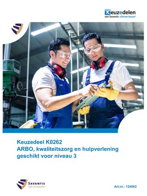 124002 - Keuzedeel K0262 ARBO, kwaliteitszorg en hulpverlening geschikt voor niveau 3 (papieren versie)(voorheen 117003)