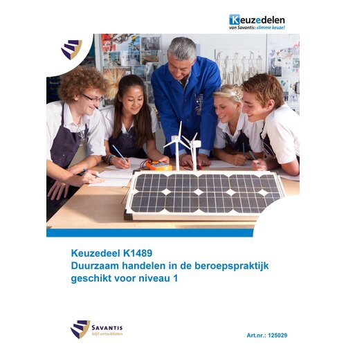 125029- Keuzedeel K1489 Duurzaam handelen in de beroepspraktijk geschikt voor niveau 1 (Papieren versie)