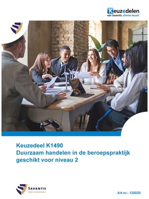 125030 - Keuzedeel K1490 Duurzaam handelen in de beroepspraktijk geschikt voor niveau 2 (Papieren versie)