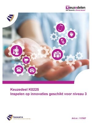 117007 - Keuzedeel K0225 Inspelen op innovaties geschikt voor niveau 3 (papieren versie)