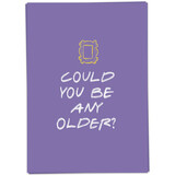 Kaart Blanche Kaart blanche - wenskaart - could you be any older