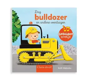 Clavis Clavis - geluidenboek - dag bulldozer