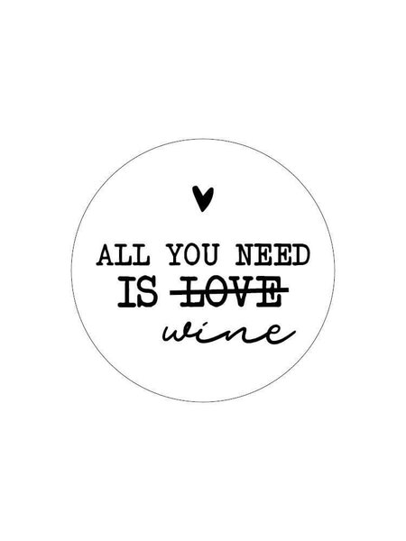 Sluitsticker All you need is wine 10x