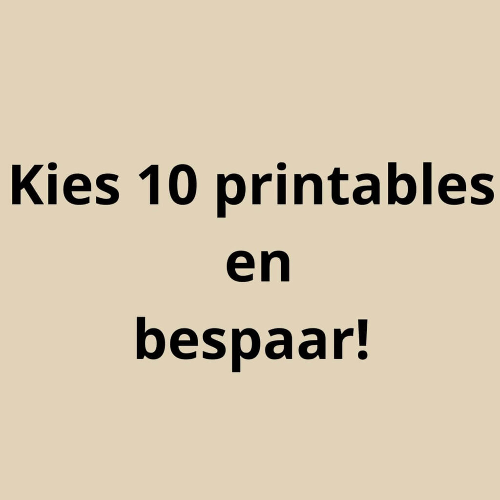 Kies 10 printables!