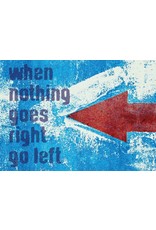 Zintenz When nothing goes right go left briefkaart