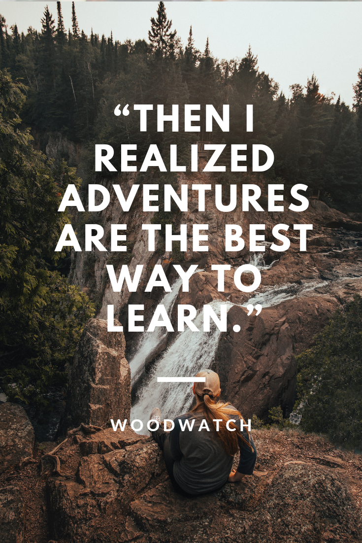 Then I realized adventures are the best way to learn.