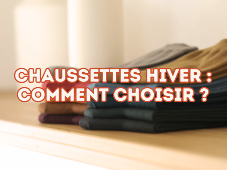 Comment choisir ses chaussettes pour l’hiver