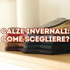 Come scegliere calzini per l’inverno