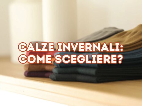 Come scegliere le calze per proteggervi dal freddo in inverno?
