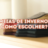 Como escolher meias para o inverno