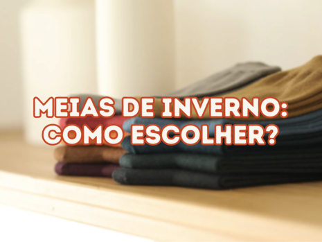 Como escolher meias para se proteger do frio no inverno?