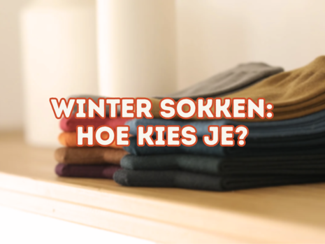 Hoe kies je sokken om je tegen de koude te beschermen in de winter?